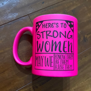 Here’s to Strong Women May We Know Them Be Them Raise them hot pink‎ mug